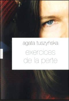 Agata Tuszynska - Exercices de la perte