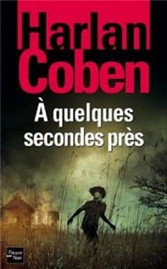 Harlan Coben - A quelques secondes près