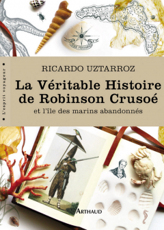 Ricardo Uztarroz - La Véritable Histoire De Robinson Crusoé