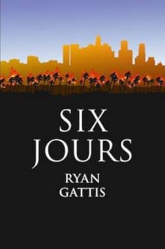 Ryan Gattis - Six jours