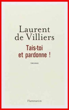 Laurent de Villiers - Tais-toi et pardonne