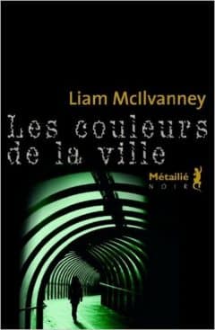 Liam McIlvanney - Les couleurs de la ville
