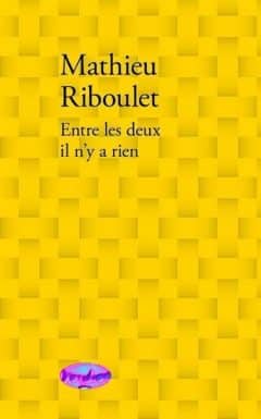 Mathieu Riboulet - Entre les deux il n y a rien